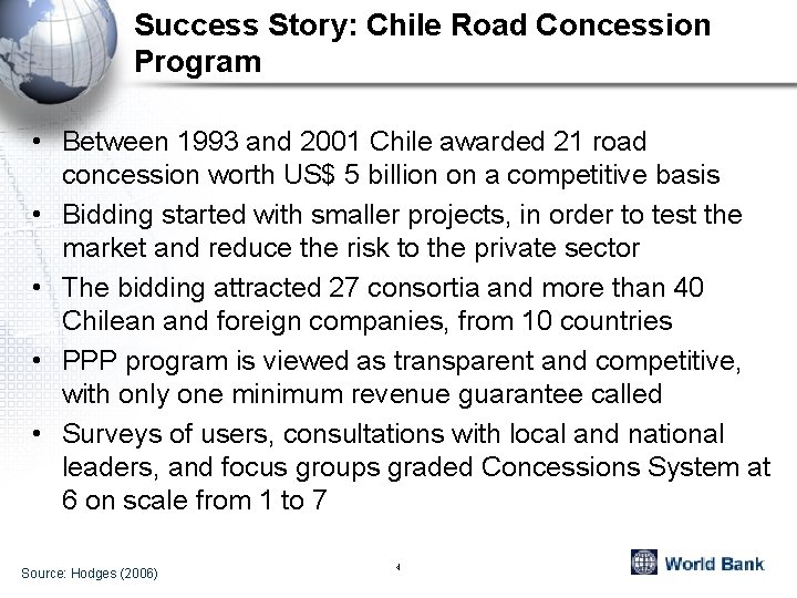 Success Story: Chile Road Concession Program • Between 1993 and 2001 Chile awarded 21