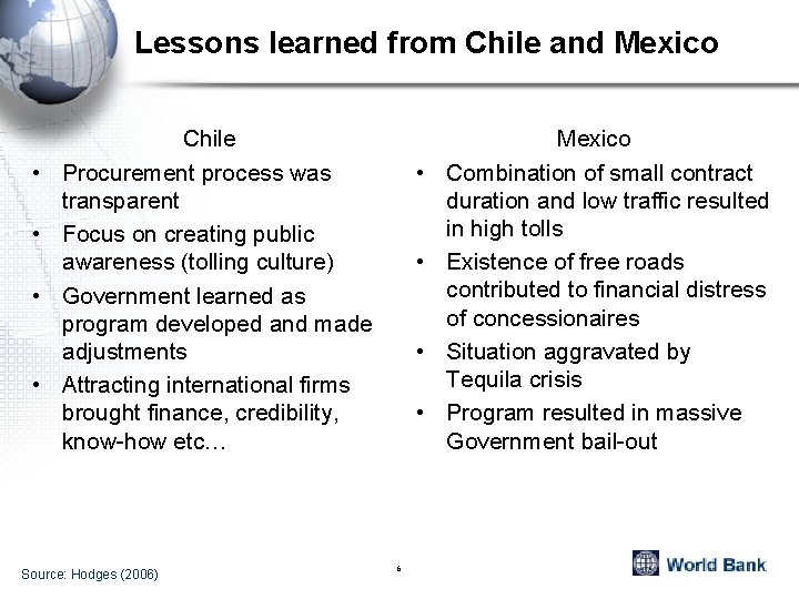 Lessons learned from Chile and Mexico • • Chile Procurement process was transparent Focus