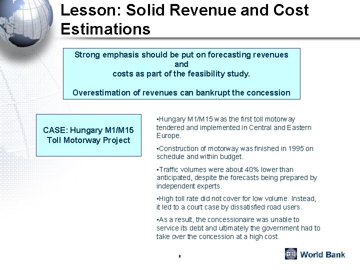 Lesson: Solid Revenue and Cost Estimations Strong emphasis should be put on forecasting revenues
