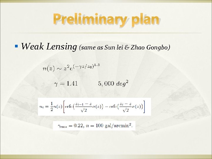 Preliminary plan Weak Lensing (same as Sun lei & Zhao Gongbo) 