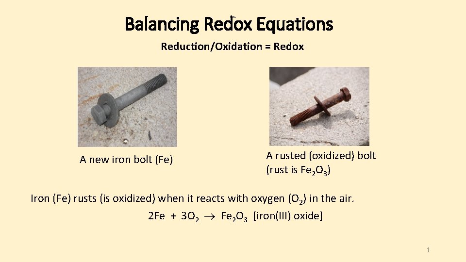 Balancing Redox Equations Reduction/Oxidation = Redox A new iron bolt (Fe) A rusted (oxidized)