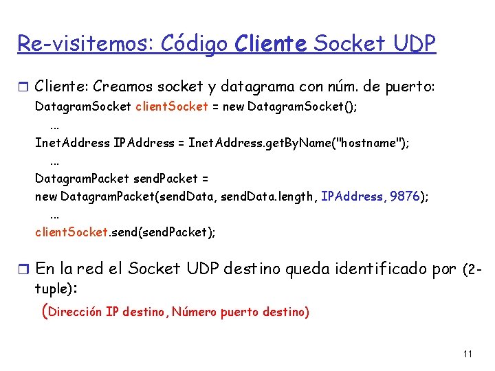 Re-visitemos: Código Cliente Socket UDP Cliente: Creamos socket y datagrama con núm. de puerto: