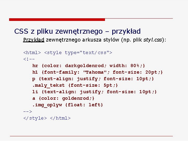 CSS z pliku zewnętrznego – przykład Przykład zewnętrznego arkusza stylów (np. plik styl. css):
