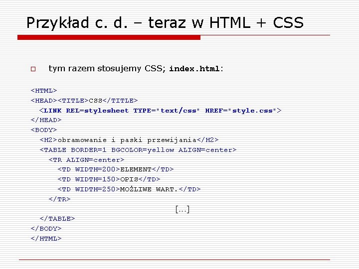 Przykład c. d. – teraz w HTML + CSS o tym razem stosujemy CSS;