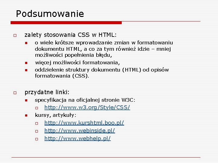 Podsumowanie o zalety stosowania CSS w HTML: n n n o o wiele krótsze