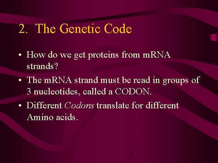 2. The Genetic Code • How do we get proteins from m. RNA strands?