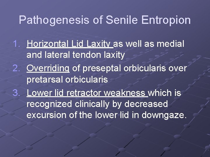 Pathogenesis of Senile Entropion 1. Horizontal Lid Laxity as well as medial and lateral