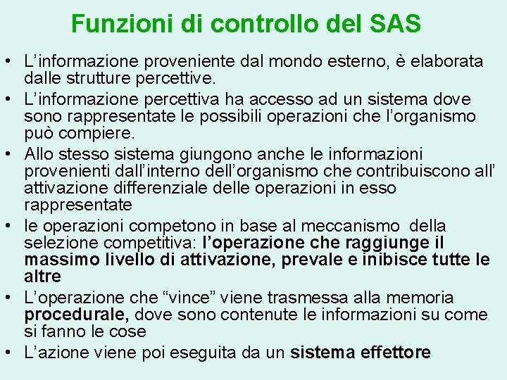 Funzioni di controllo del SAS • L’informazione proveniente dal mondo esterno, è elaborata dalle