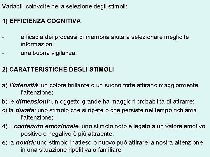 Variabili coinvolte nella selezione degli stimoli: 1) EFFICIENZA COGNITIVA - efficacia dei processi di