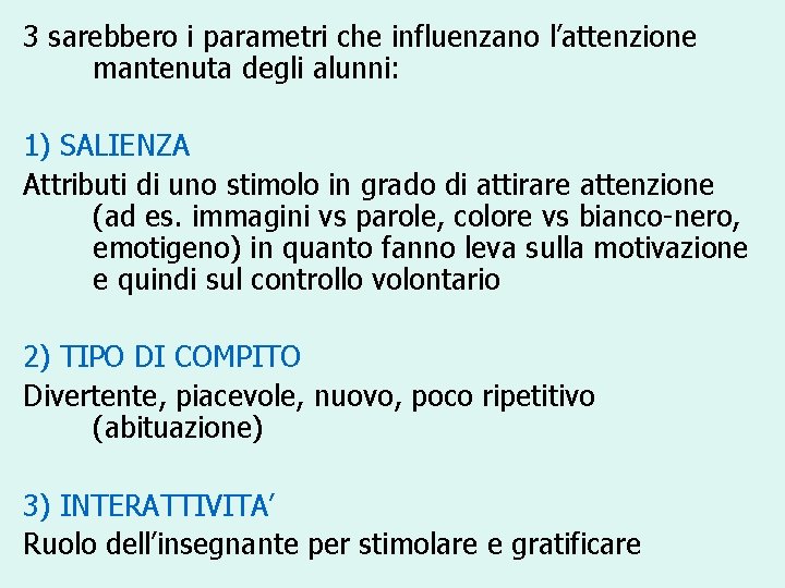 3 sarebbero i parametri che influenzano l’attenzione mantenuta degli alunni: 1) SALIENZA Attributi di