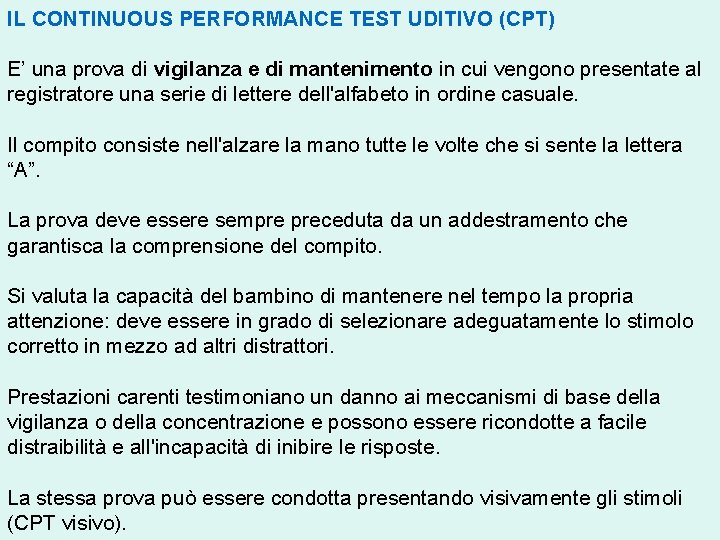 IL CONTINUOUS PERFORMANCE TEST UDITIVO (CPT) E’ una prova di vigilanza e di mantenimento