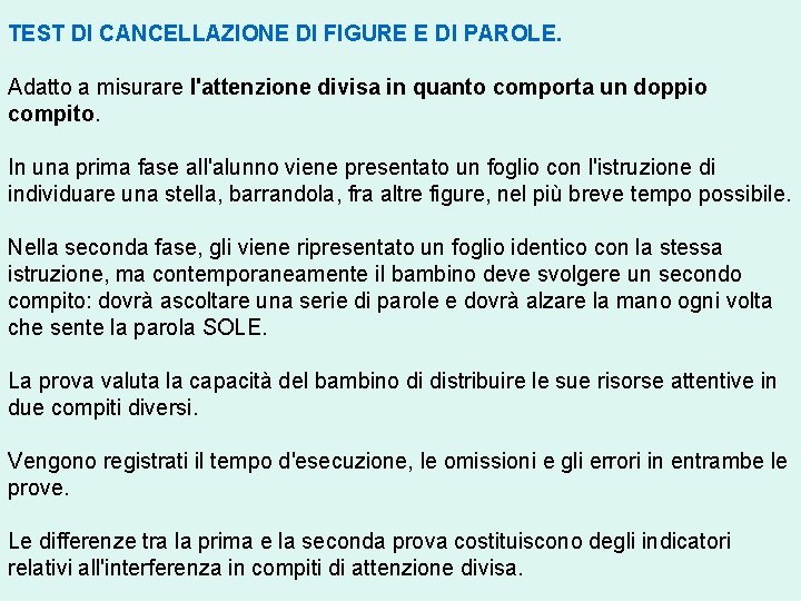 TEST DI CANCELLAZIONE DI FIGURE E DI PAROLE. Adatto a misurare l'attenzione divisa in