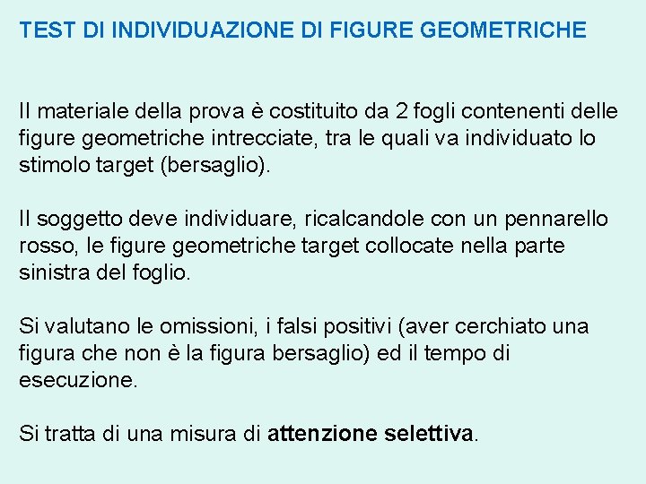 TEST DI INDIVIDUAZIONE DI FIGURE GEOMETRICHE Il materiale della prova è costituito da 2