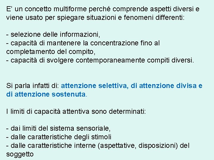 E’ un concetto multiforme perché comprende aspetti diversi e viene usato per spiegare situazioni