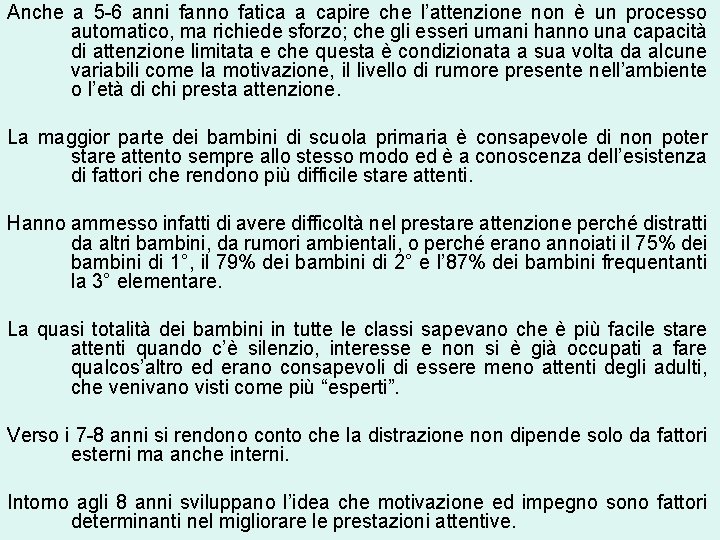 Anche a 5 -6 anni fanno fatica a capire che l’attenzione non è un