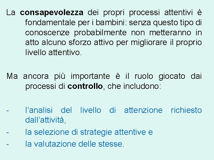 La consapevolezza dei propri processi attentivi è fondamentale per i bambini: senza questo tipo