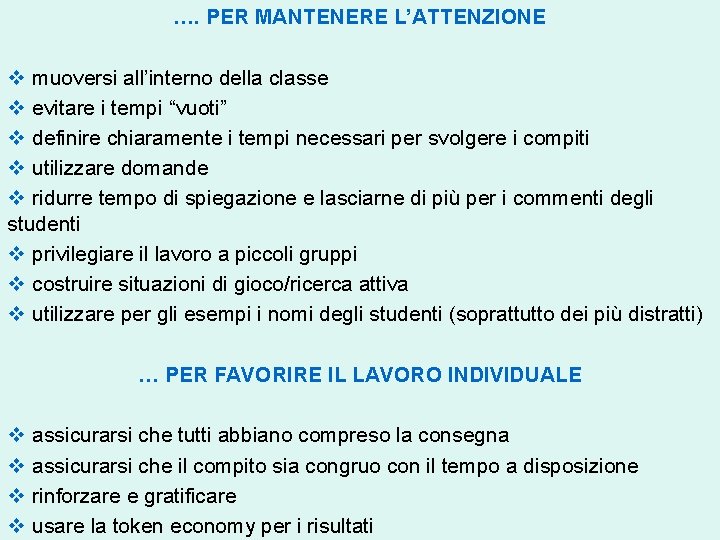 …. PER MANTENERE L’ATTENZIONE v muoversi all’interno della classe v evitare i tempi “vuoti”