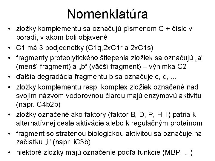 Nomenklatúra • zložky komplementu sa označujú písmenom C + číslo v poradí, v akom