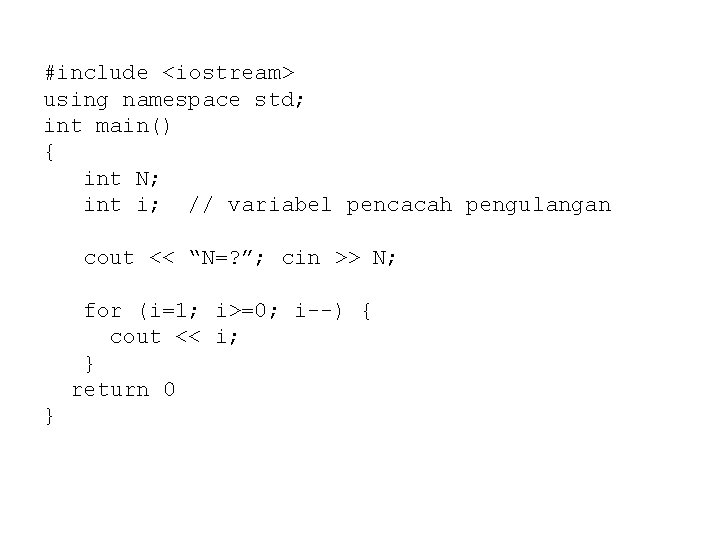 #include <iostream> using namespace std; int main() { int N; int i; // variabel