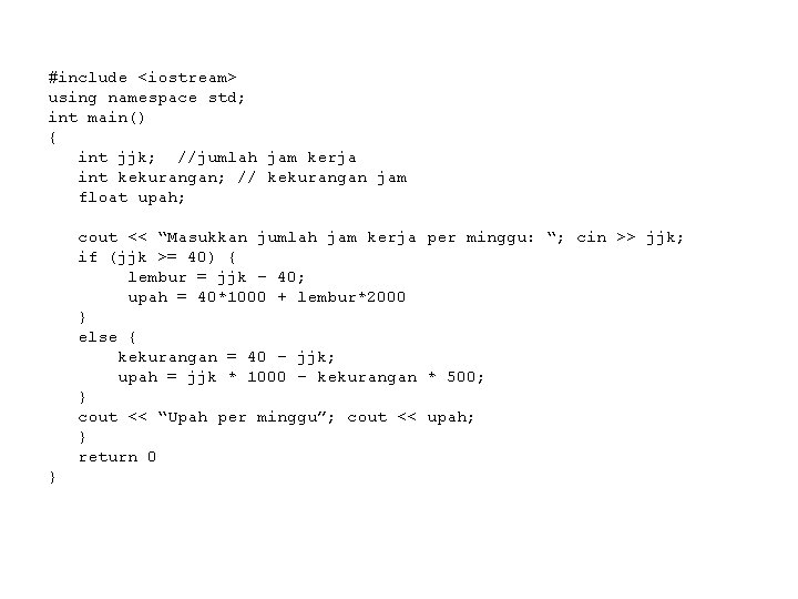 #include <iostream> using namespace std; int main() { int jjk; //jumlah jam kerja int