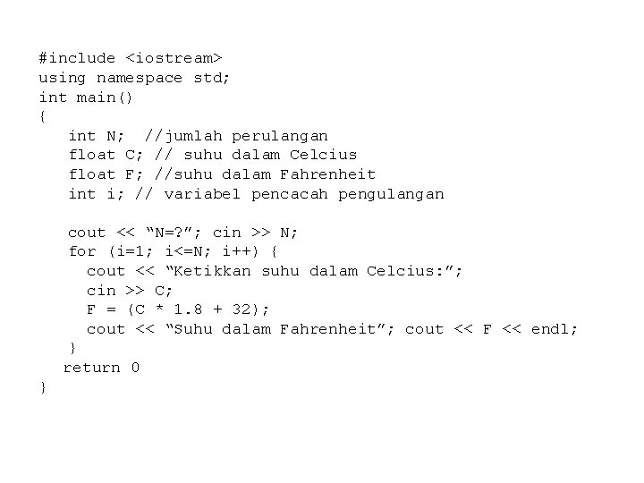 #include <iostream> using namespace std; int main() { int N; //jumlah perulangan float C;