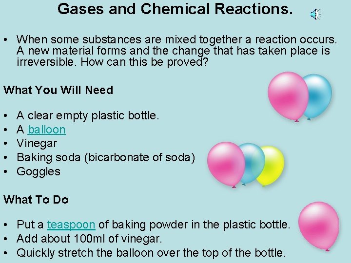 Gases and Chemical Reactions. • When some substances are mixed together a reaction occurs.