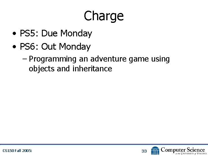 Charge • PS 5: Due Monday • PS 6: Out Monday – Programming an