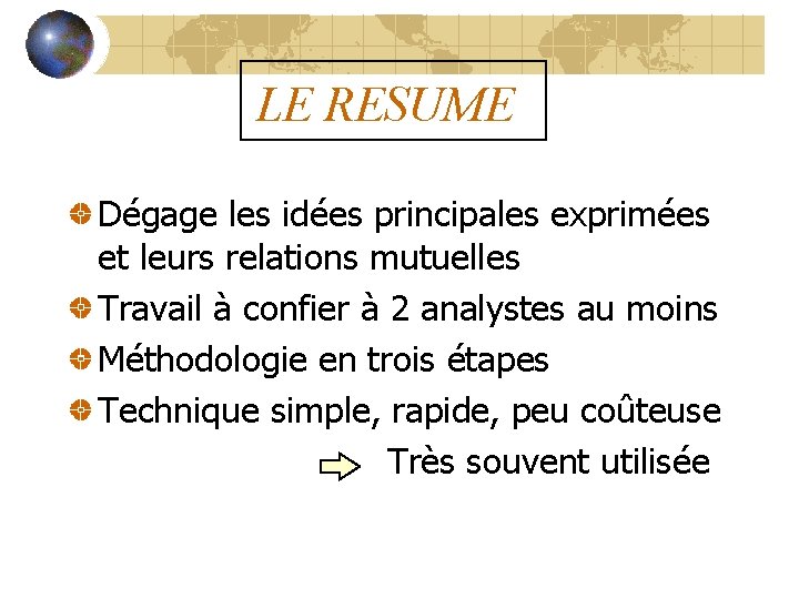 LE RESUME Dégage les idées principales exprimées et leurs relations mutuelles Travail à confier