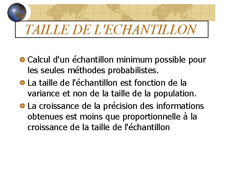 TAILLE DE L'ECHANTILLON Calcul d'un échantillon minimum possible pour les seules méthodes probabilistes. La