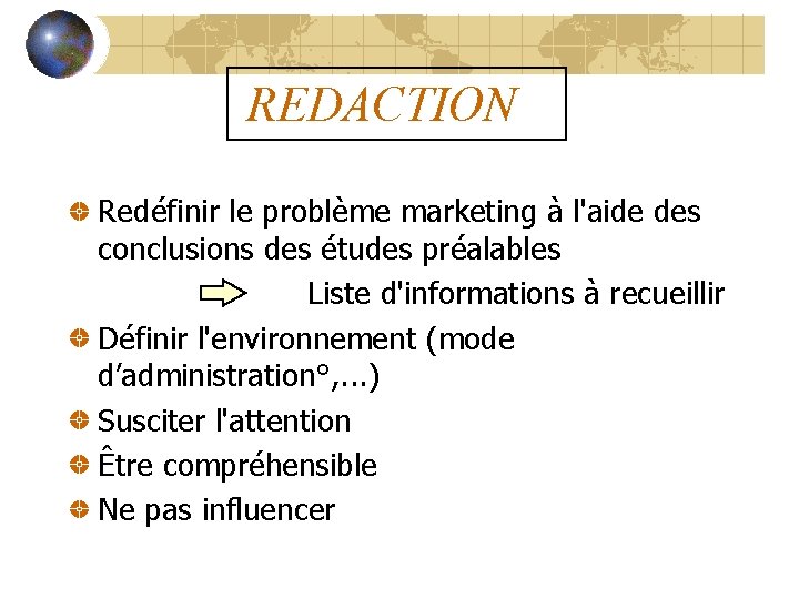 REDACTION Redéfinir le problème marketing à l'aide des conclusions des études préalables Liste d'informations