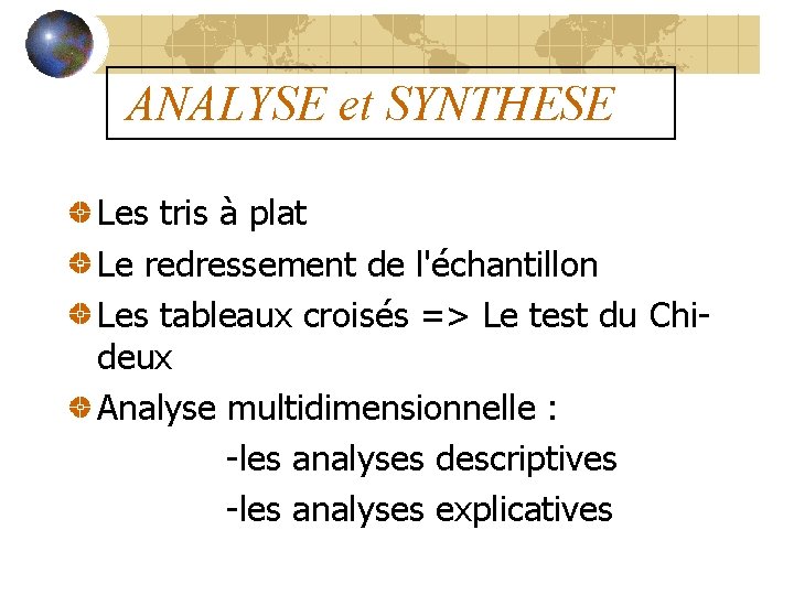 ANALYSE et SYNTHESE Les tris à plat Le redressement de l'échantillon Les tableaux croisés