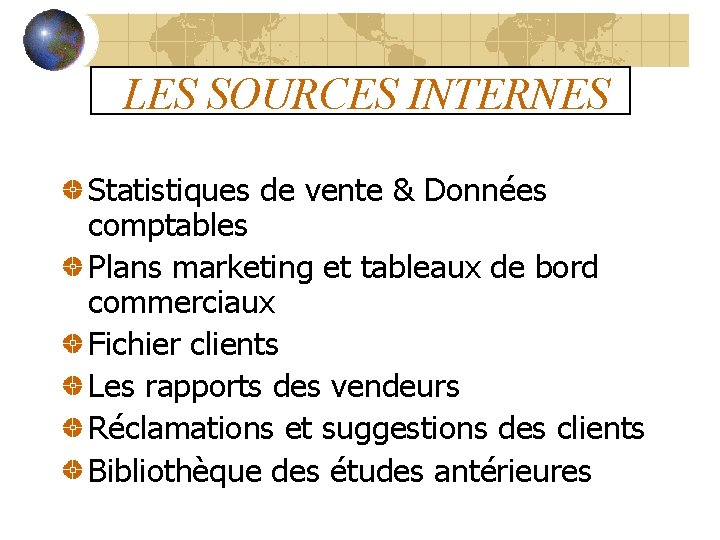 LES SOURCES INTERNES Statistiques de vente & Données comptables Plans marketing et tableaux de