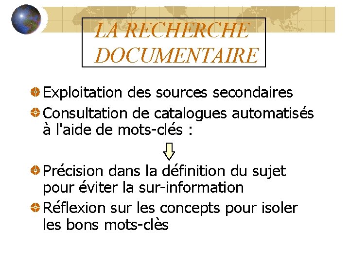 LA RECHERCHE DOCUMENTAIRE Exploitation des sources secondaires Consultation de catalogues automatisés à l'aide de