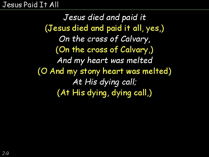 Jesus Paid It All Jesus died and paid it (Jesus died and paid it
