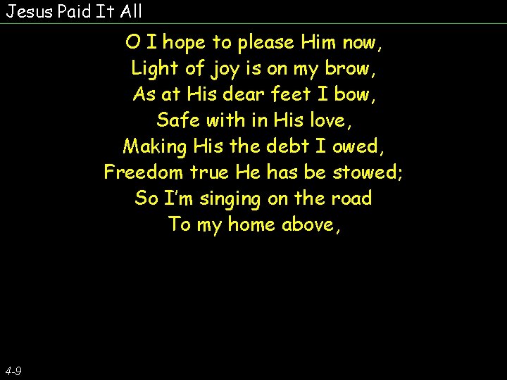 Jesus Paid It All O I hope to please Him now, Light of joy