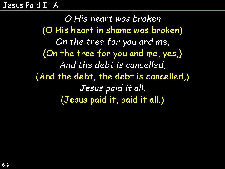 Jesus Paid It All O His heart was broken (O His heart in shame