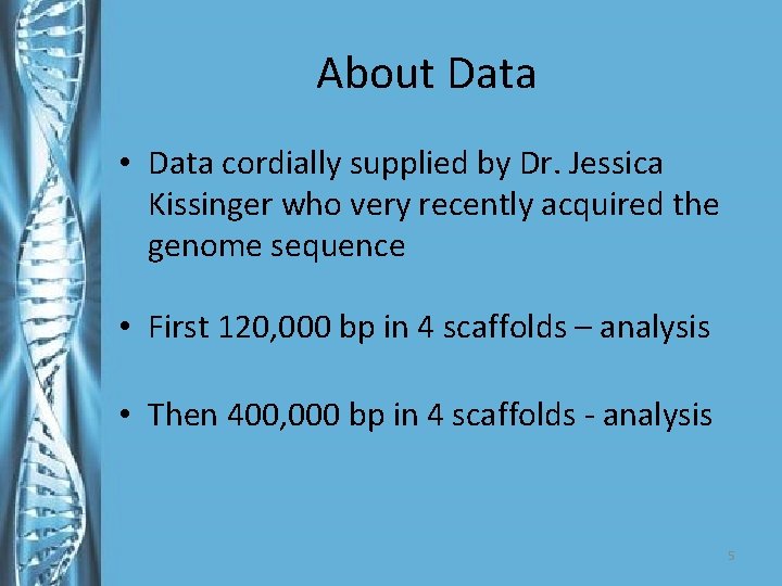 About Data • Data cordially supplied by Dr. Jessica Kissinger who very recently acquired