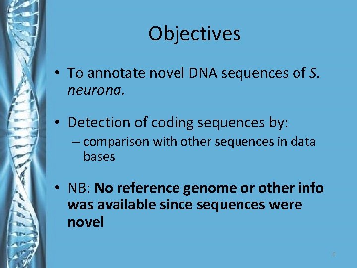 Objectives • To annotate novel DNA sequences of S. neurona. • Detection of coding