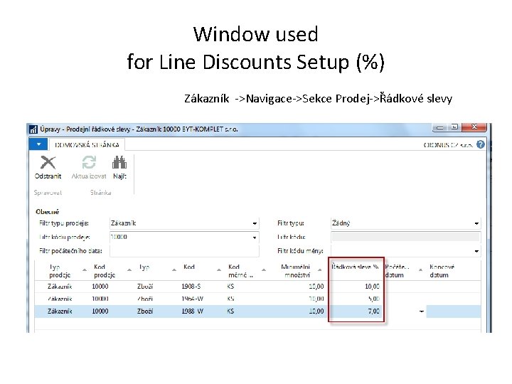 Window used for Line Discounts Setup (%) Zákazník ->Navigace->Sekce Prodej->Řádkové slevy 