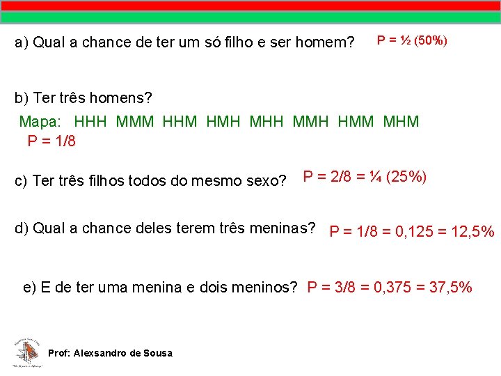 MATEMÁTICA, 9º Ano Pontos no plano cartesiano/pares ordenados a) Qual a chance de ter