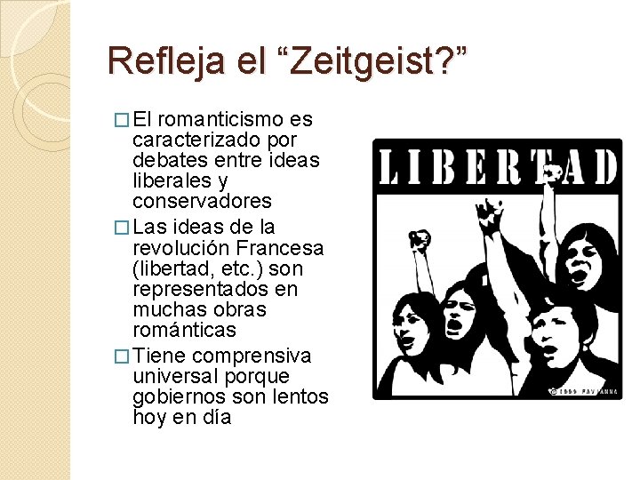 Refleja el “Zeitgeist? ” � El romanticismo es caracterizado por debates entre ideas liberales