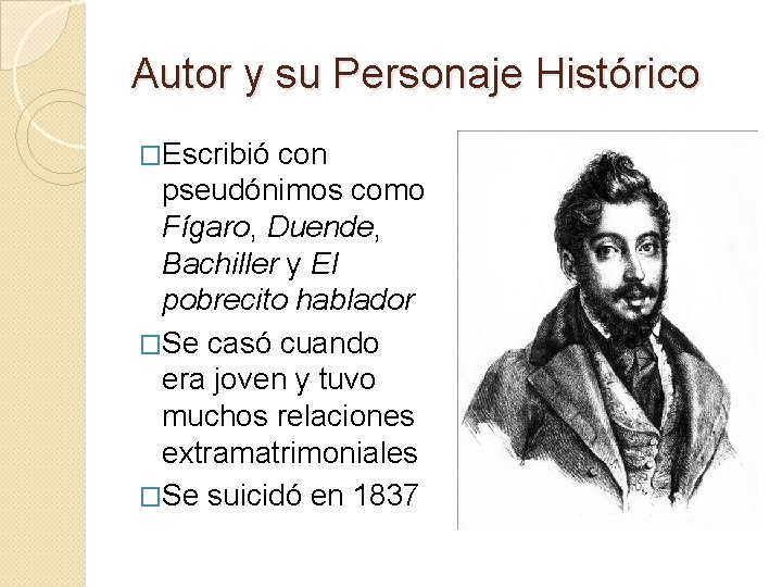 Autor y su Personaje Histórico �Escribió con pseudónimos como Fígaro, Duende, Bachiller y El