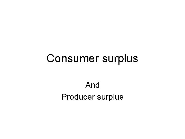 Consumer surplus And Producer surplus 