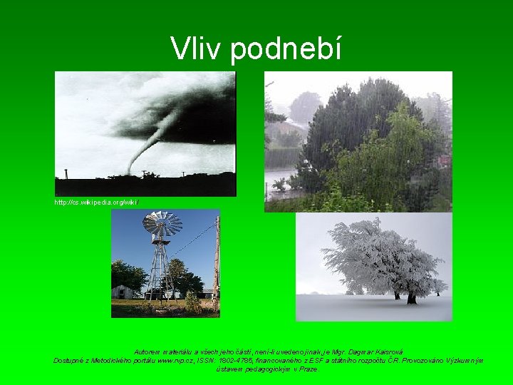 Vliv podnebí http: //cs. wikipedia. org/wiki/ Autorem materiálu a všech jeho částí, není-li uvedeno