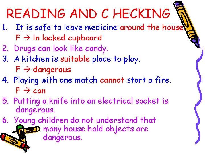 READING AND C HECKING 1. It is safe to leave medicine around the house.
