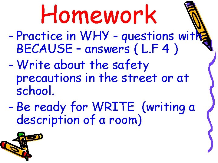 Homework - Practice in WHY - questions with BECAUSE – answers ( L. F