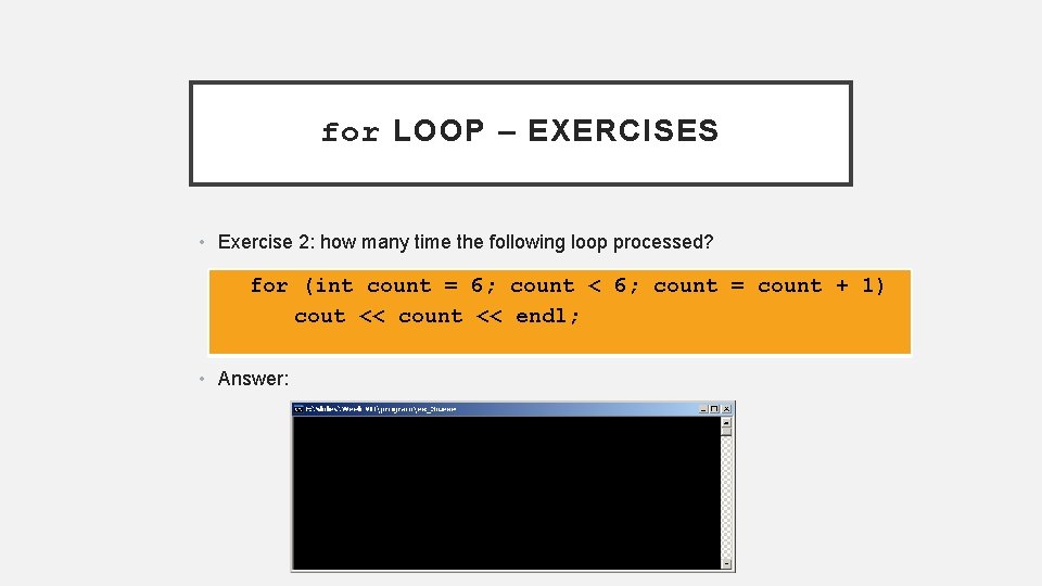 for LOOP – EXERCISES • Exercise 2: how many time the following loop processed?