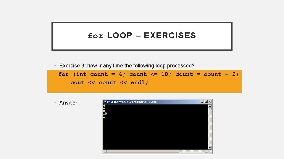 for LOOP – EXERCISES • Exercise 3: how many time the following loop processed?
