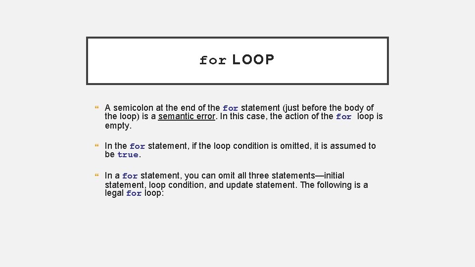 for LOOP A semicolon at the end of the for statement (just before the