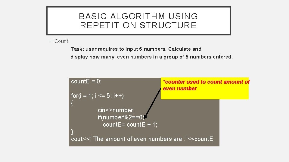 BASIC ALGORITHM USING REPETITION STRUCTURE • Count Task: user requires to input 5 numbers.